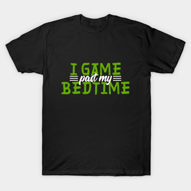 I Game Past My Bedtime T-Shirt by Hip City Merch